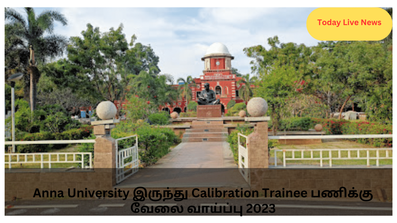 Anna University இருந்து Calibration Trainee பணிக்கு வேலை வாய்ப்பு 2023